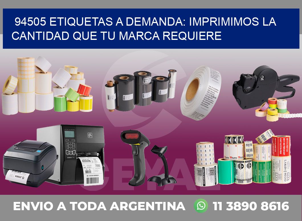 94505 ETIQUETAS A DEMANDA: IMPRIMIMOS LA CANTIDAD QUE TU MARCA REQUIERE