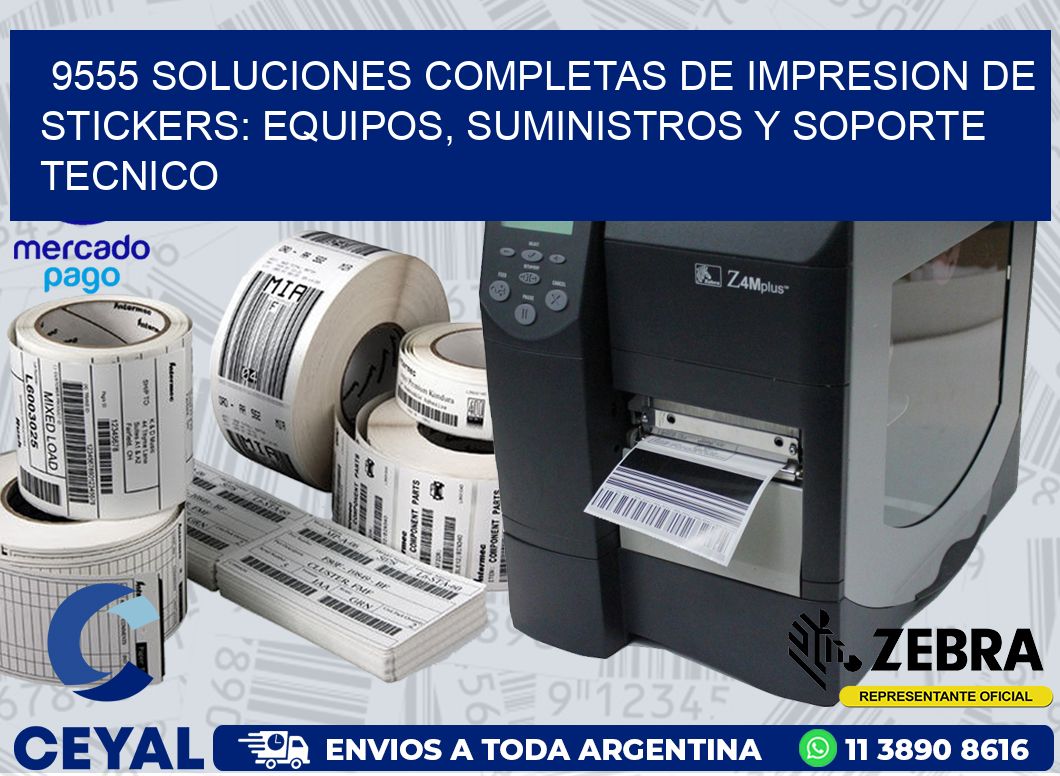 9555 SOLUCIONES COMPLETAS DE IMPRESION DE STICKERS: EQUIPOS, SUMINISTROS Y SOPORTE TECNICO