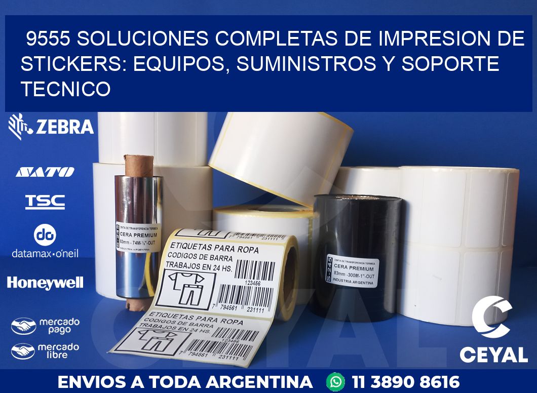 9555 SOLUCIONES COMPLETAS DE IMPRESION DE STICKERS: EQUIPOS, SUMINISTROS Y SOPORTE TECNICO
