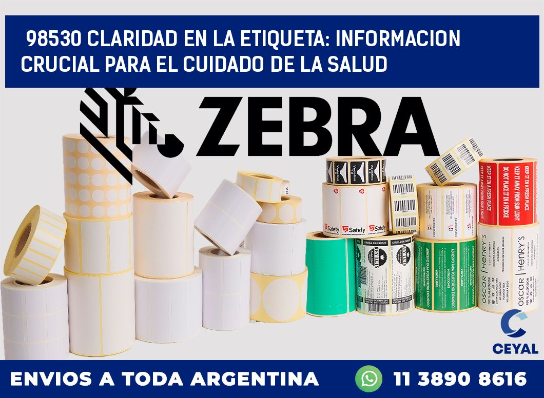 98530 CLARIDAD EN LA ETIQUETA: INFORMACION CRUCIAL PARA EL CUIDADO DE LA SALUD