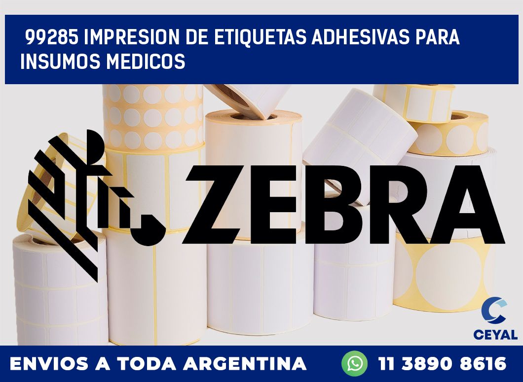99285 IMPRESION DE ETIQUETAS ADHESIVAS PARA INSUMOS MEDICOS
