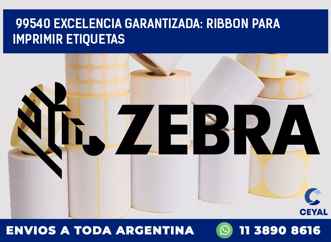 99540 EXCELENCIA GARANTIZADA: RIBBON PARA IMPRIMIR ETIQUETAS