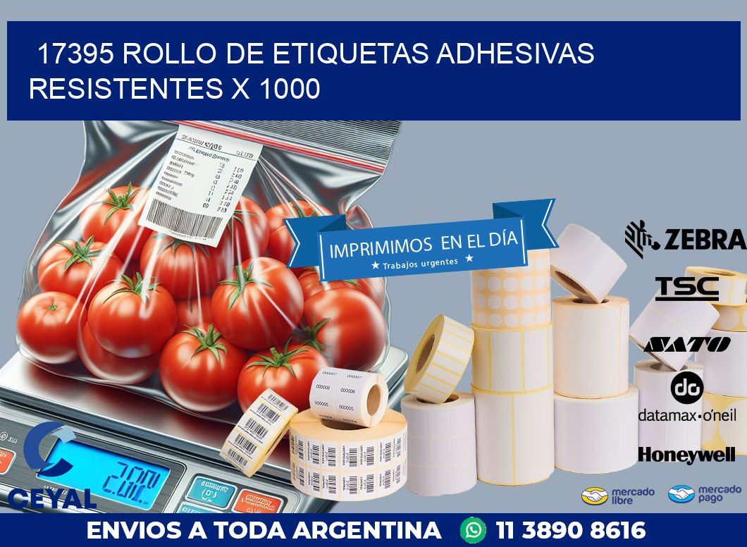17395 ROLLO DE ETIQUETAS ADHESIVAS RESISTENTES X 1000