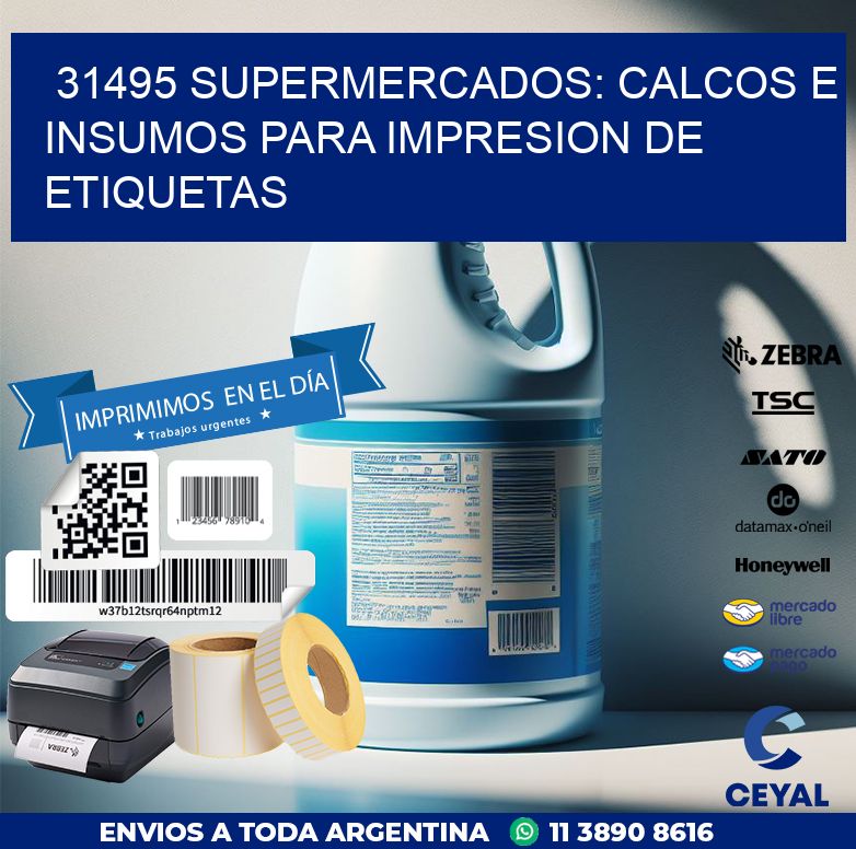 31495 SUPERMERCADOS: CALCOS E INSUMOS PARA IMPRESION DE ETIQUETAS