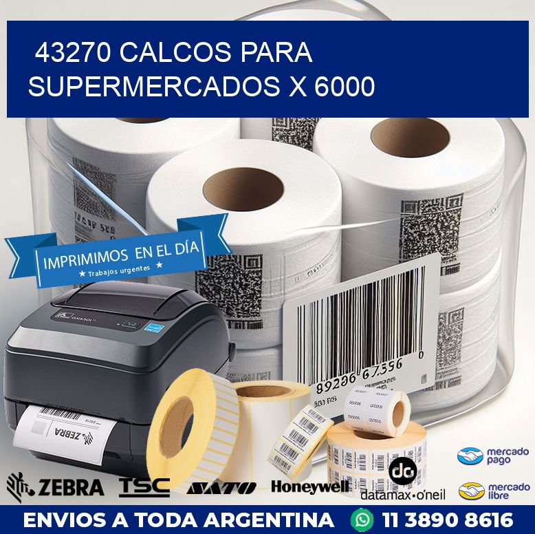 43270 CALCOS PARA SUPERMERCADOS X 6000
