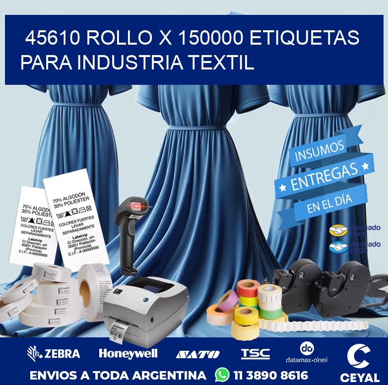 45610 ROLLO X 150000 ETIQUETAS PARA INDUSTRIA TEXTIL
