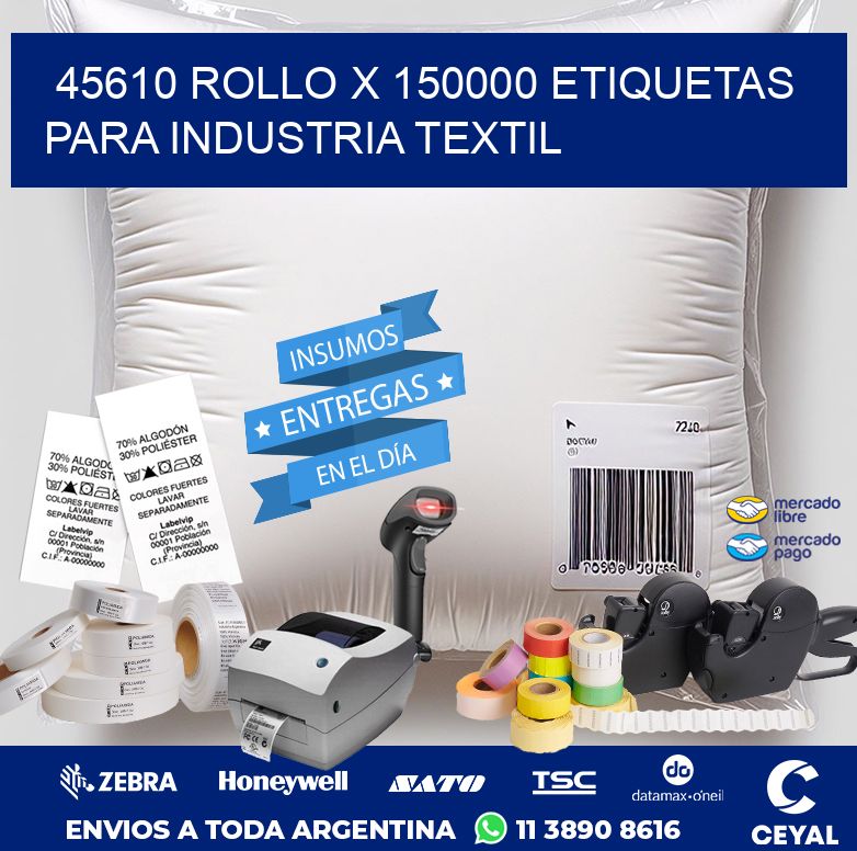 45610 ROLLO X 150000 ETIQUETAS PARA INDUSTRIA TEXTIL