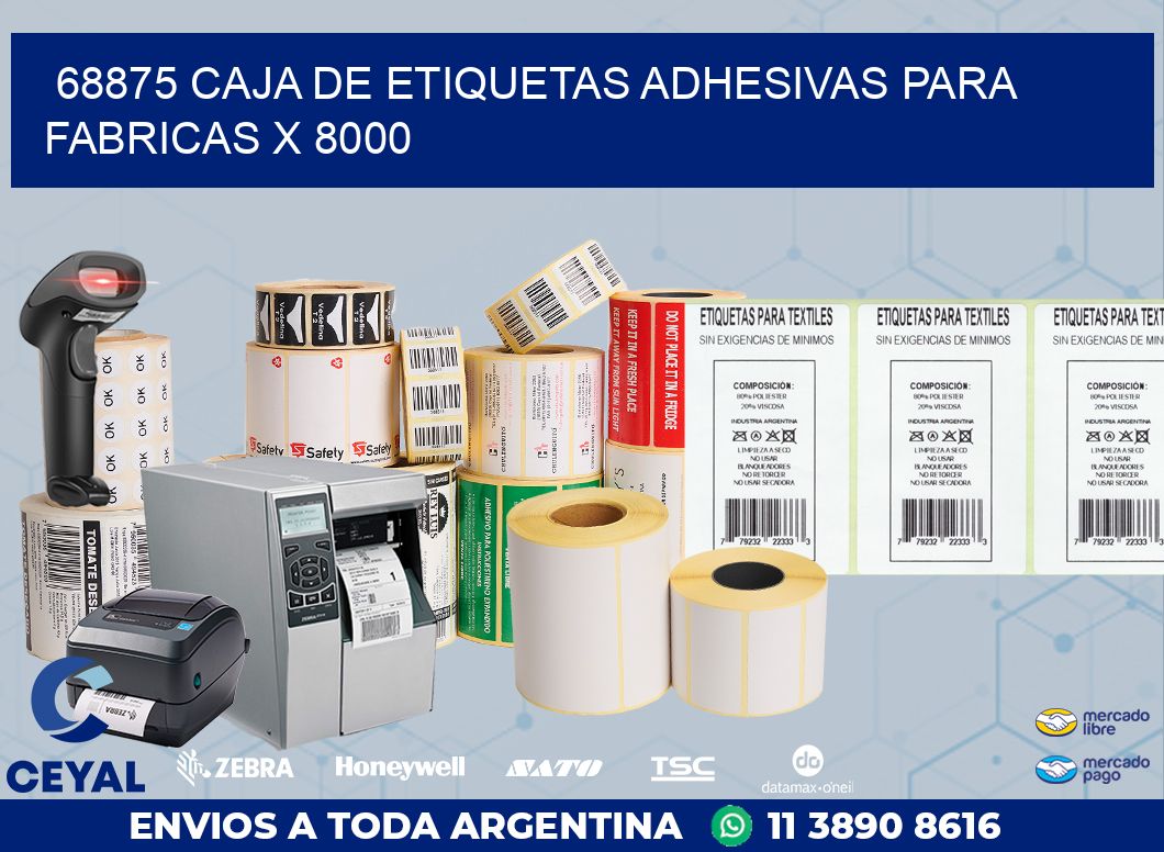 68875 CAJA DE ETIQUETAS ADHESIVAS PARA FABRICAS X 8000