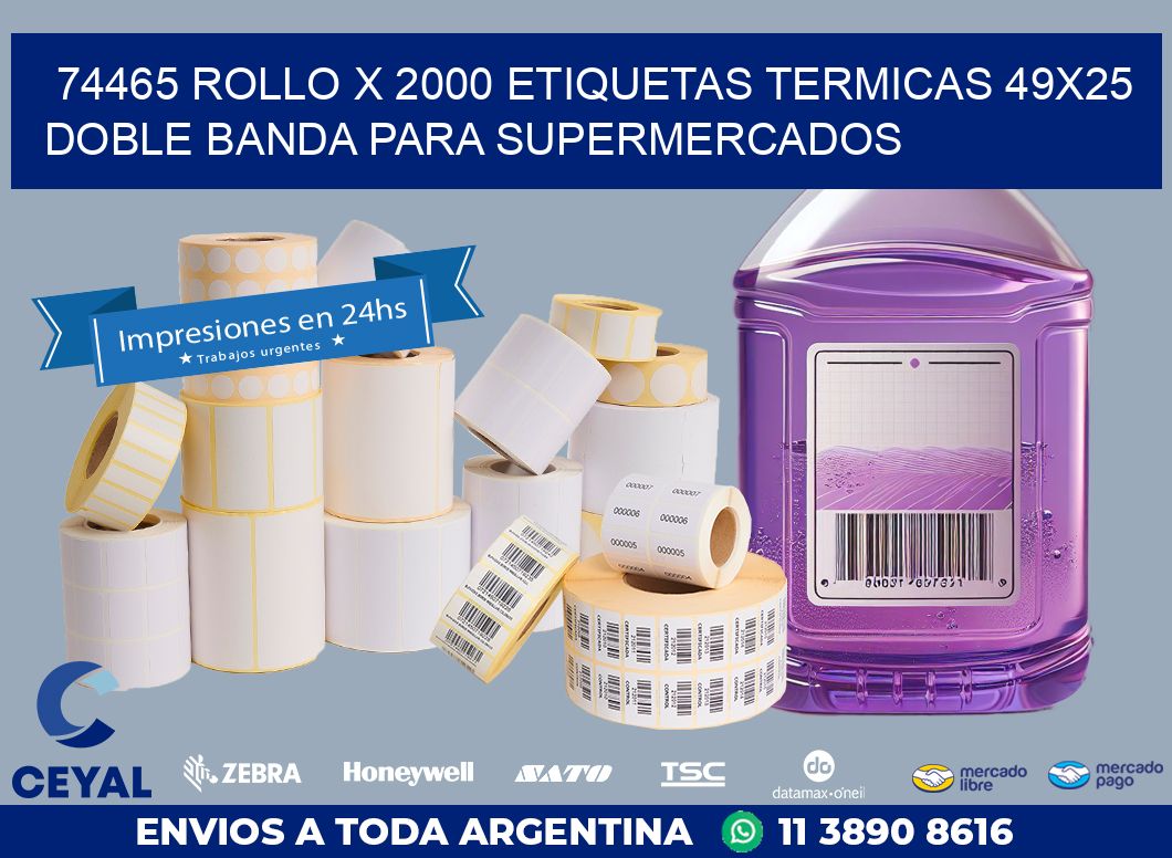 74465 ROLLO X 2000 ETIQUETAS TERMICAS 49X25 DOBLE BANDA PARA SUPERMERCADOS