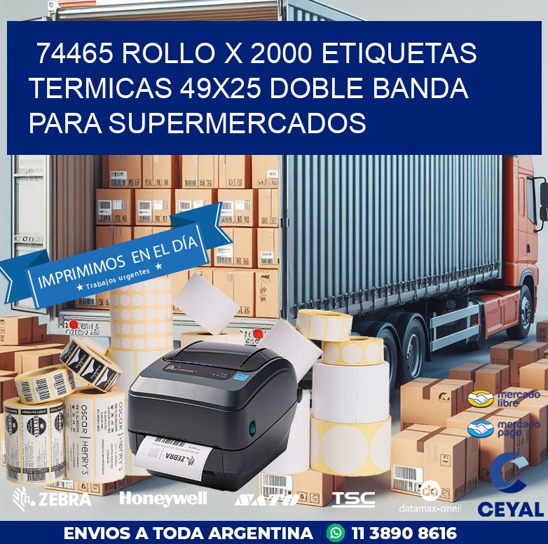 74465 ROLLO X 2000 ETIQUETAS TERMICAS 49X25 DOBLE BANDA PARA SUPERMERCADOS