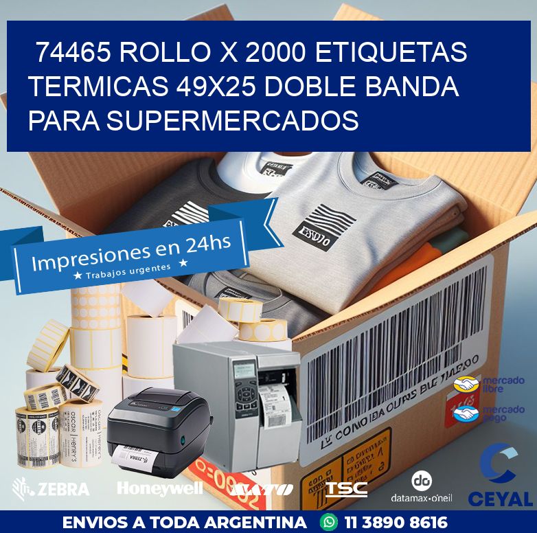 74465 ROLLO X 2000 ETIQUETAS TERMICAS 49X25 DOBLE BANDA PARA SUPERMERCADOS