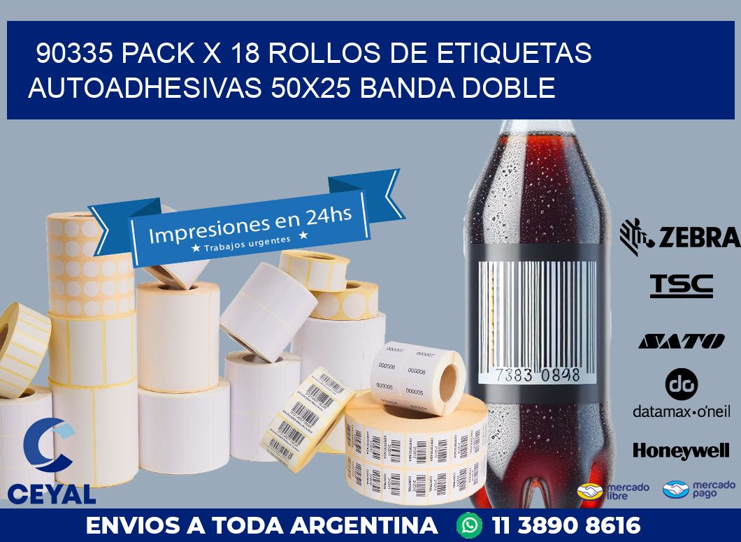 90335 PACK X 18 ROLLOS DE ETIQUETAS AUTOADHESIVAS 50X25 BANDA DOBLE