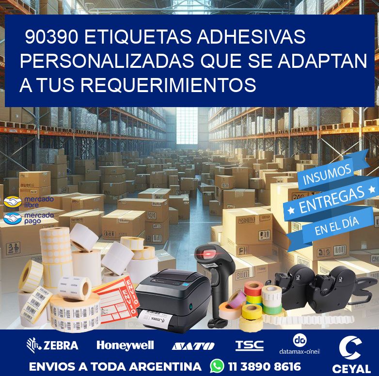 90390 ETIQUETAS ADHESIVAS PERSONALIZADAS QUE SE ADAPTAN A TUS REQUERIMIENTOS