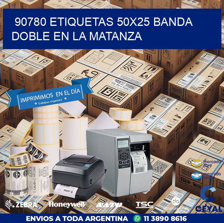 90780 ETIQUETAS 50X25 BANDA DOBLE EN LA MATANZA