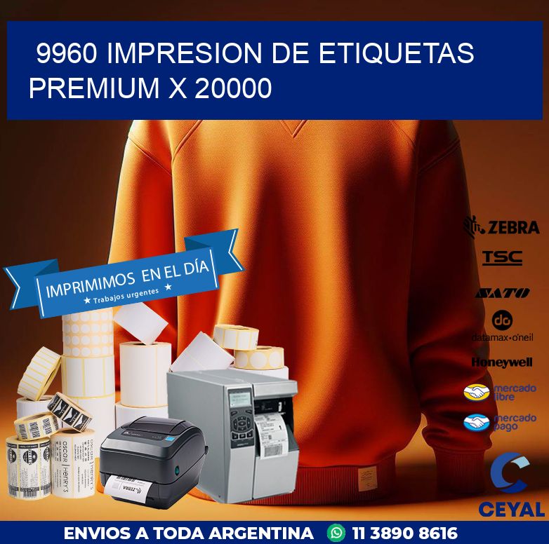 9960 IMPRESION DE ETIQUETAS PREMIUM X 20000