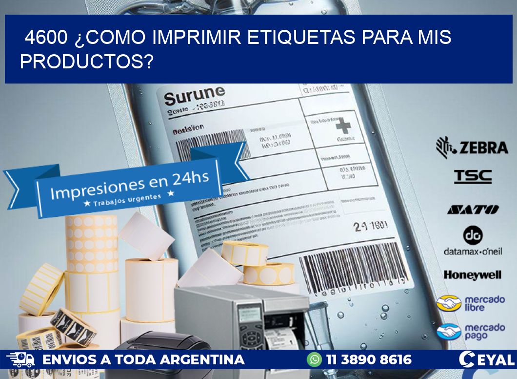 4600 ¿COMO IMPRIMIR ETIQUETAS PARA MIS PRODUCTOS?