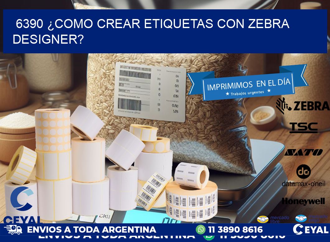 6390 ¿COMO CREAR ETIQUETAS CON ZEBRA DESIGNER?