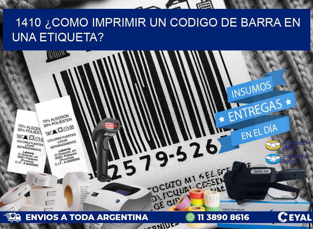 1410 ¿COMO IMPRIMIR UN CODIGO DE BARRA EN  UNA ETIQUETA?