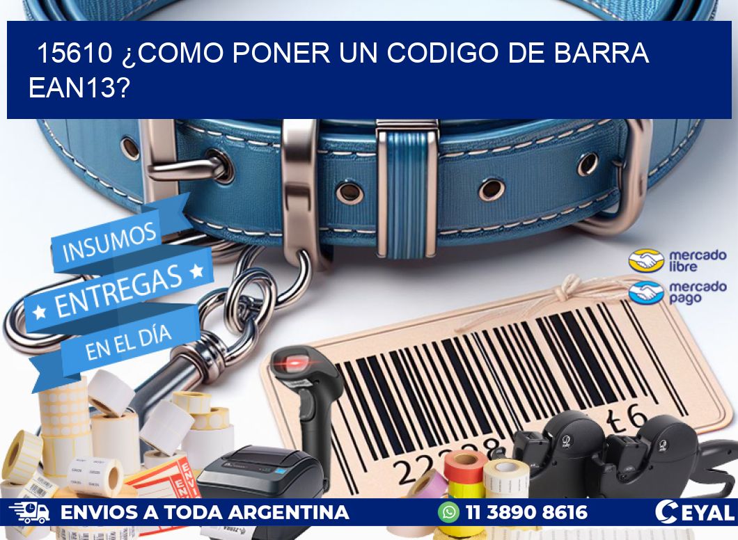 15610 ¿COMO PONER UN CODIGO DE BARRA  EAN13?