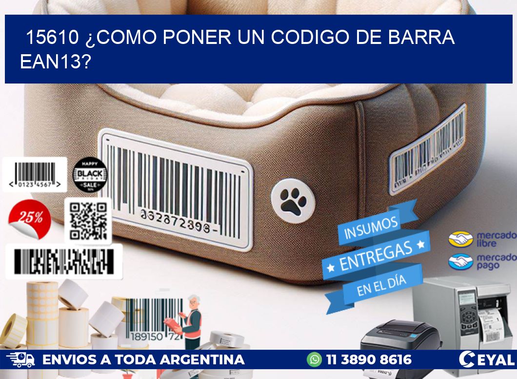 15610 ¿COMO PONER UN CODIGO DE BARRA  EAN13?