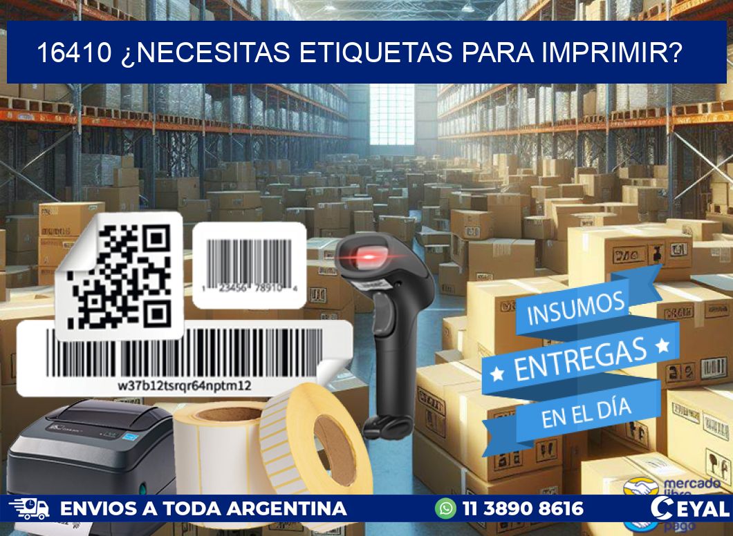 16410 ¿NECESITAS ETIQUETAS PARA IMPRIMIR?