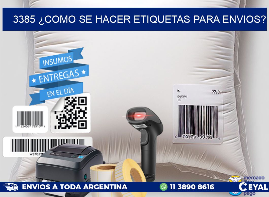 3385 ¿COMO SE HACER ETIQUETAS PARA ENVIOS?