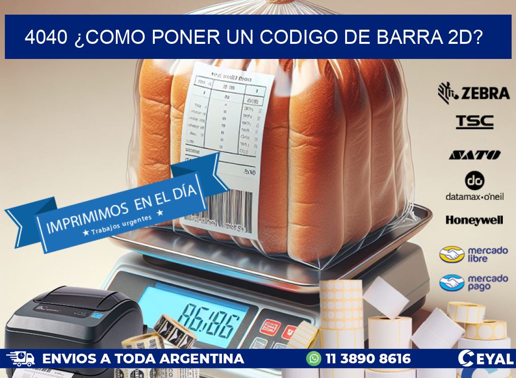 4040 ¿COMO PONER UN CODIGO DE BARRA 2D?
