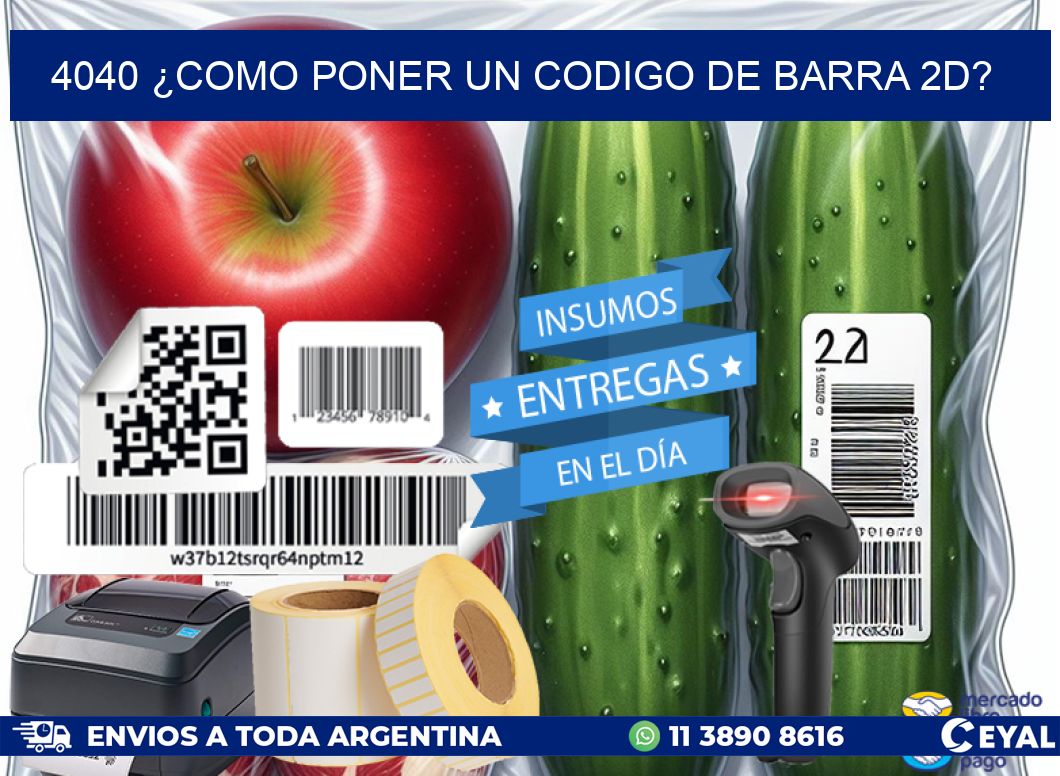 4040 ¿COMO PONER UN CODIGO DE BARRA 2D?