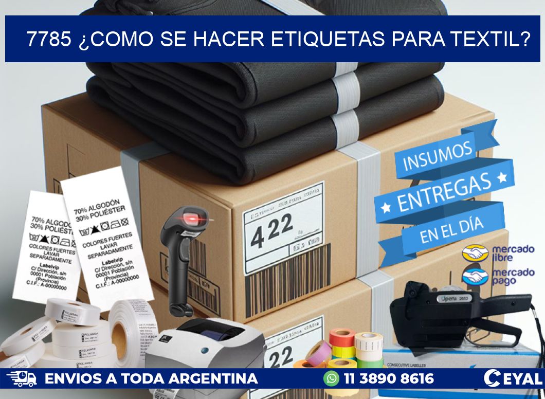 7785 ¿COMO SE HACER ETIQUETAS PARA TEXTIL?