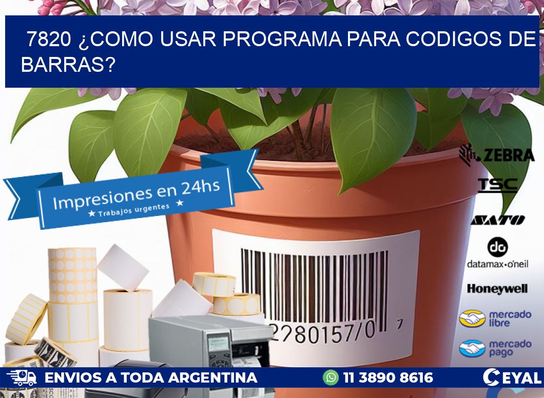 7820 ¿COMO USAR PROGRAMA PARA CODIGOS DE BARRAS?