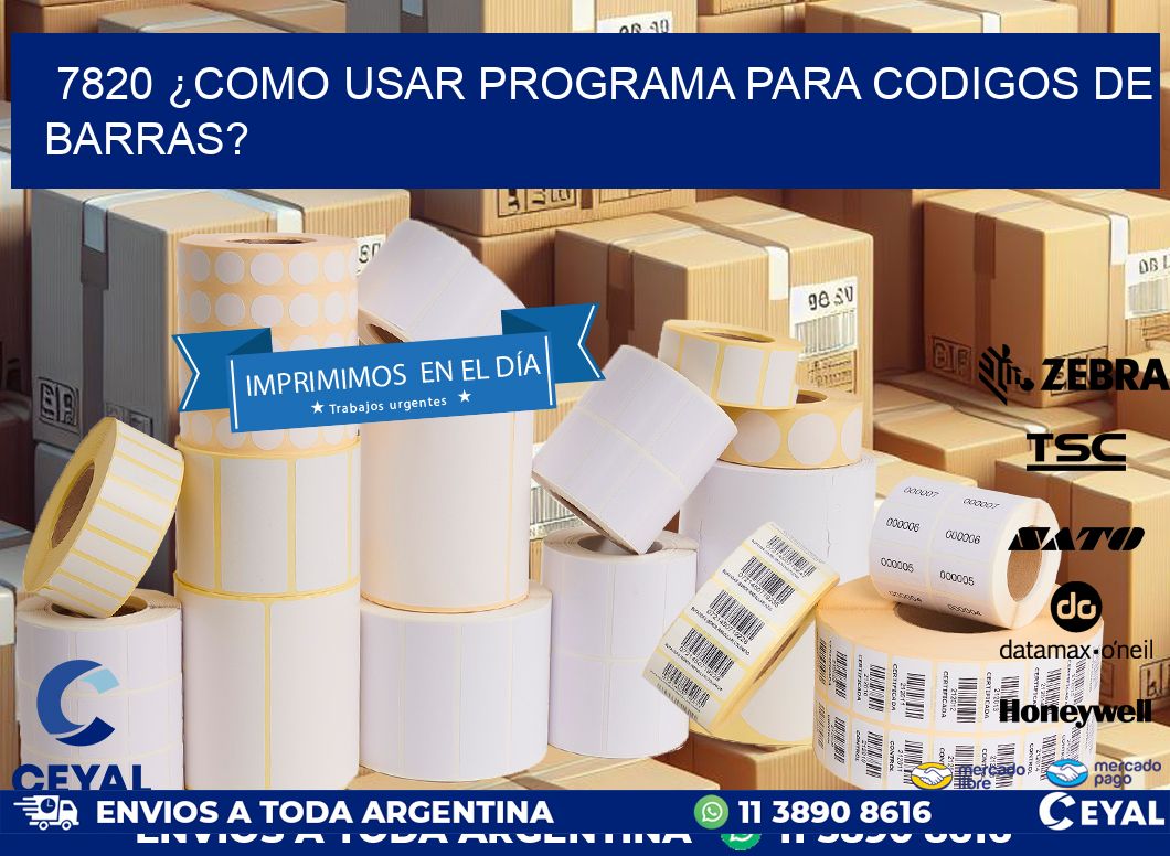 7820 ¿COMO USAR PROGRAMA PARA CODIGOS DE BARRAS?