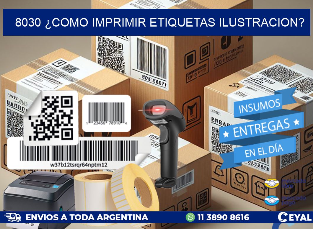 8030 ¿COMO IMPRIMIR ETIQUETAS ILUSTRACION?