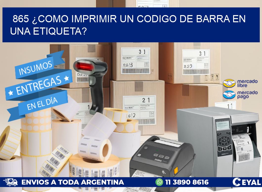 865 ¿COMO IMPRIMIR UN CODIGO DE BARRA EN  UNA ETIQUETA?