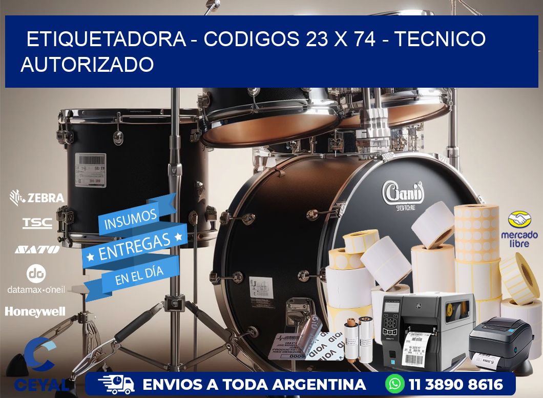 ETIQUETADORA – CODIGOS 23 x 74 – TECNICO AUTORIZADO