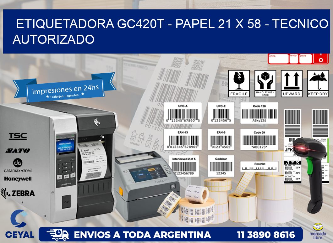ETIQUETADORA GC420T – PAPEL 21 x 58 – TECNICO AUTORIZADO
