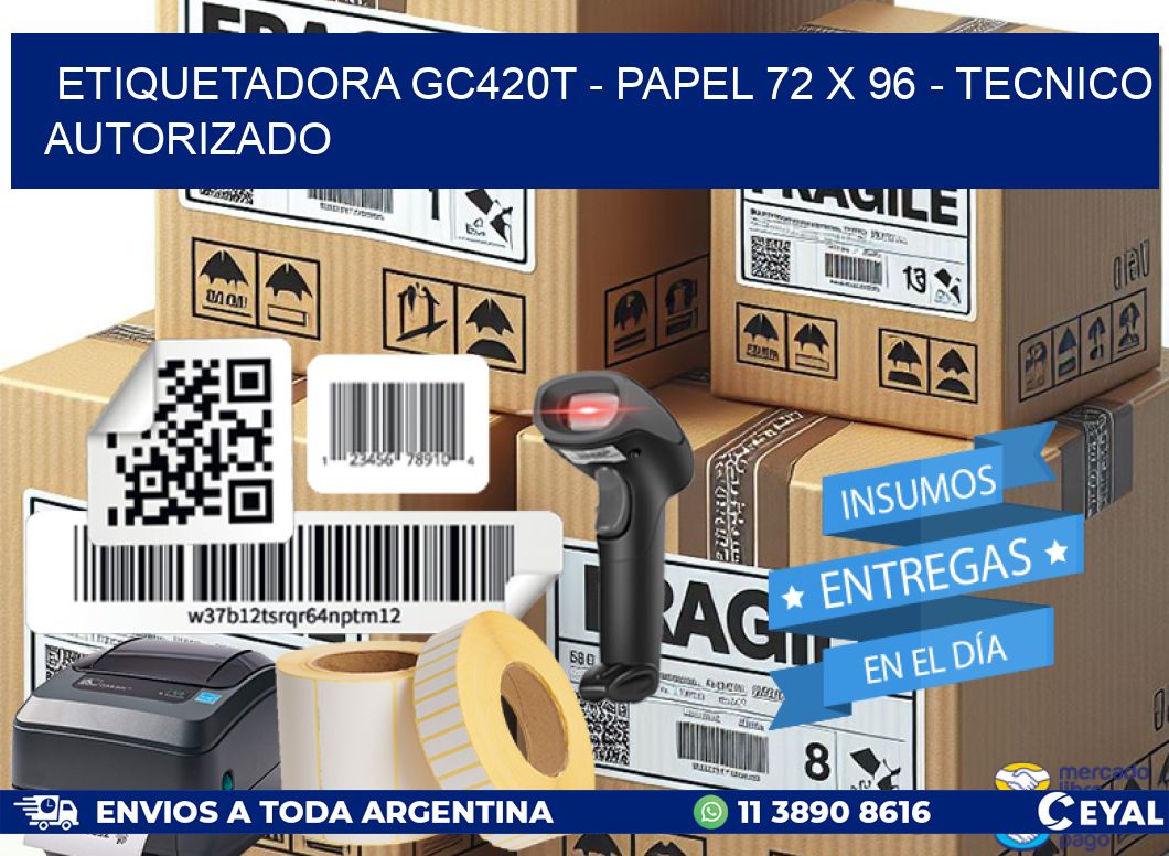 ETIQUETADORA GC420T - PAPEL 72 x 96 - TECNICO AUTORIZADO