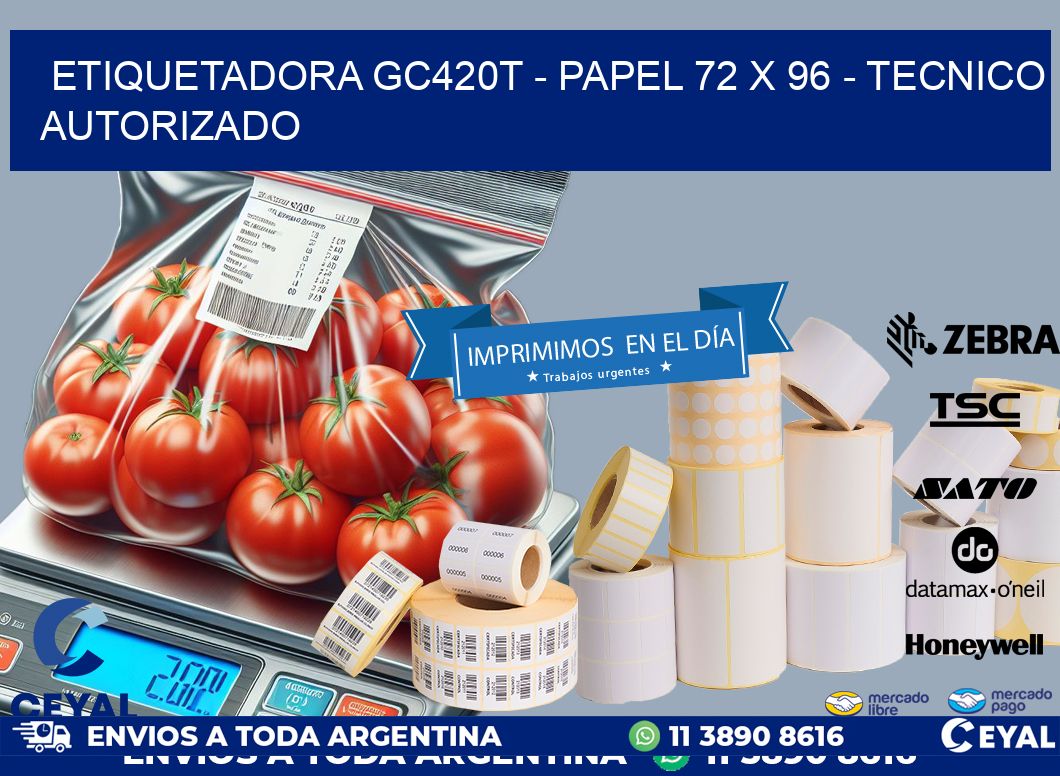 ETIQUETADORA GC420T - PAPEL 72 x 96 - TECNICO AUTORIZADO