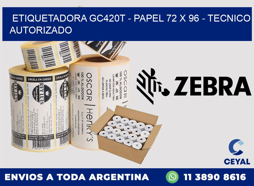 ETIQUETADORA GC420T - PAPEL 72 x 96 - TECNICO AUTORIZADO