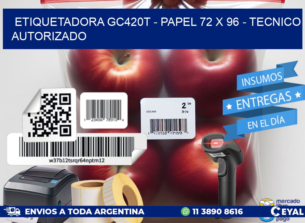 ETIQUETADORA GC420T – PAPEL 72 x 96 – TECNICO AUTORIZADO