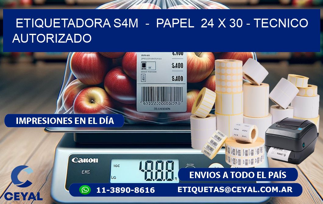ETIQUETADORA S4M  -  PAPEL  24 x 30 - TECNICO AUTORIZADO