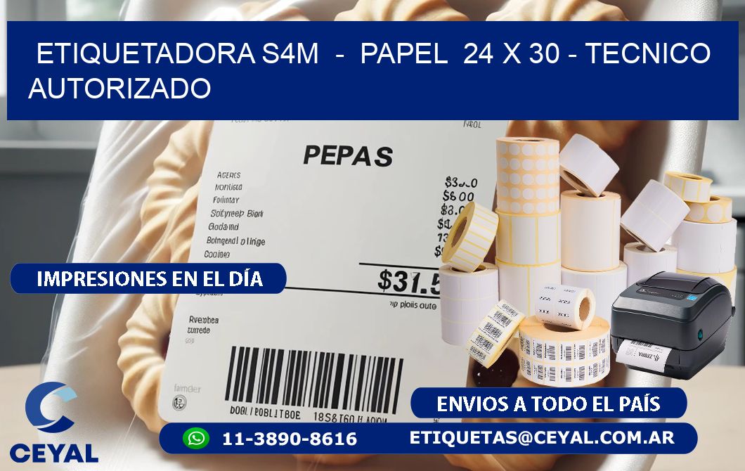 ETIQUETADORA S4M  -  PAPEL  24 x 30 - TECNICO AUTORIZADO