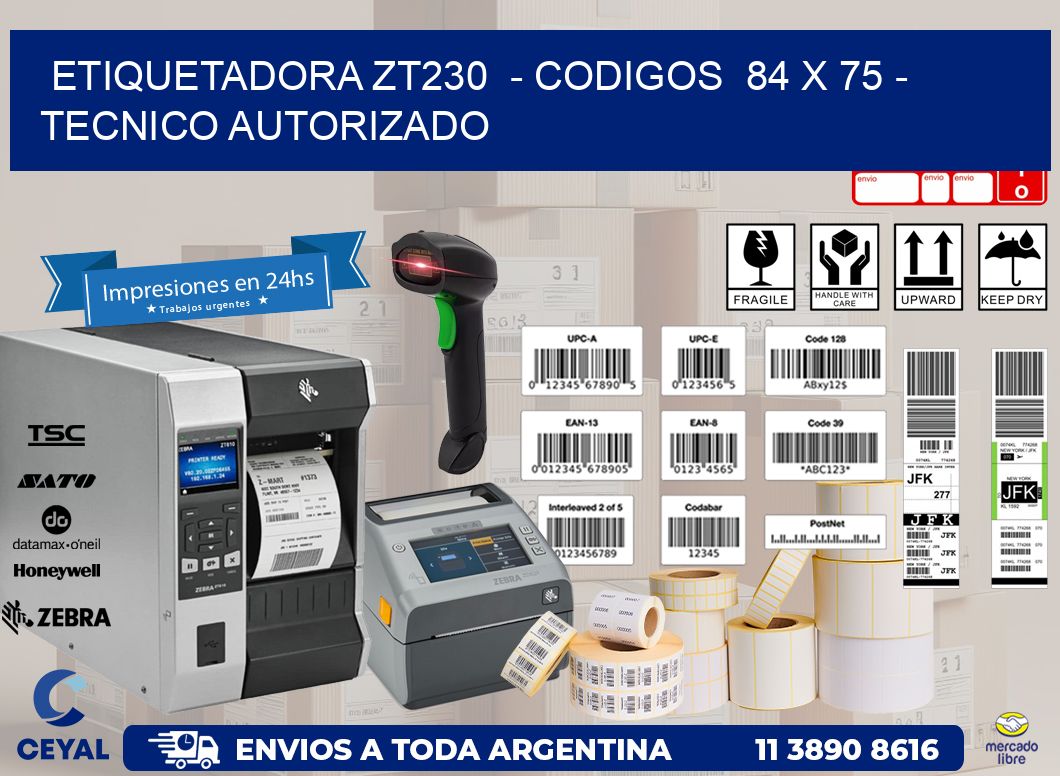 ETIQUETADORA ZT230 - CODIGOS 84 x 75 - TECNICO AUTORIZADO