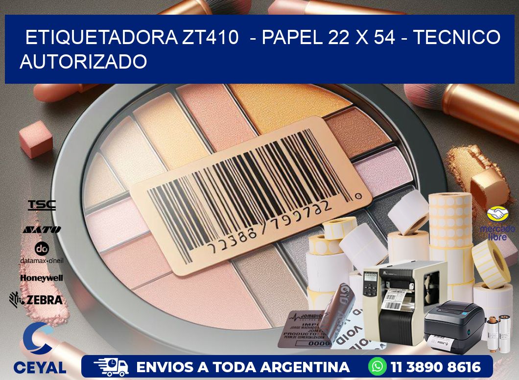 ETIQUETADORA ZT410 - PAPEL 22 x 54 - TECNICO AUTORIZADO