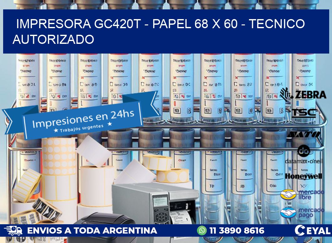 IMPRESORA GC420T – PAPEL 68 x 60 – TECNICO AUTORIZADO