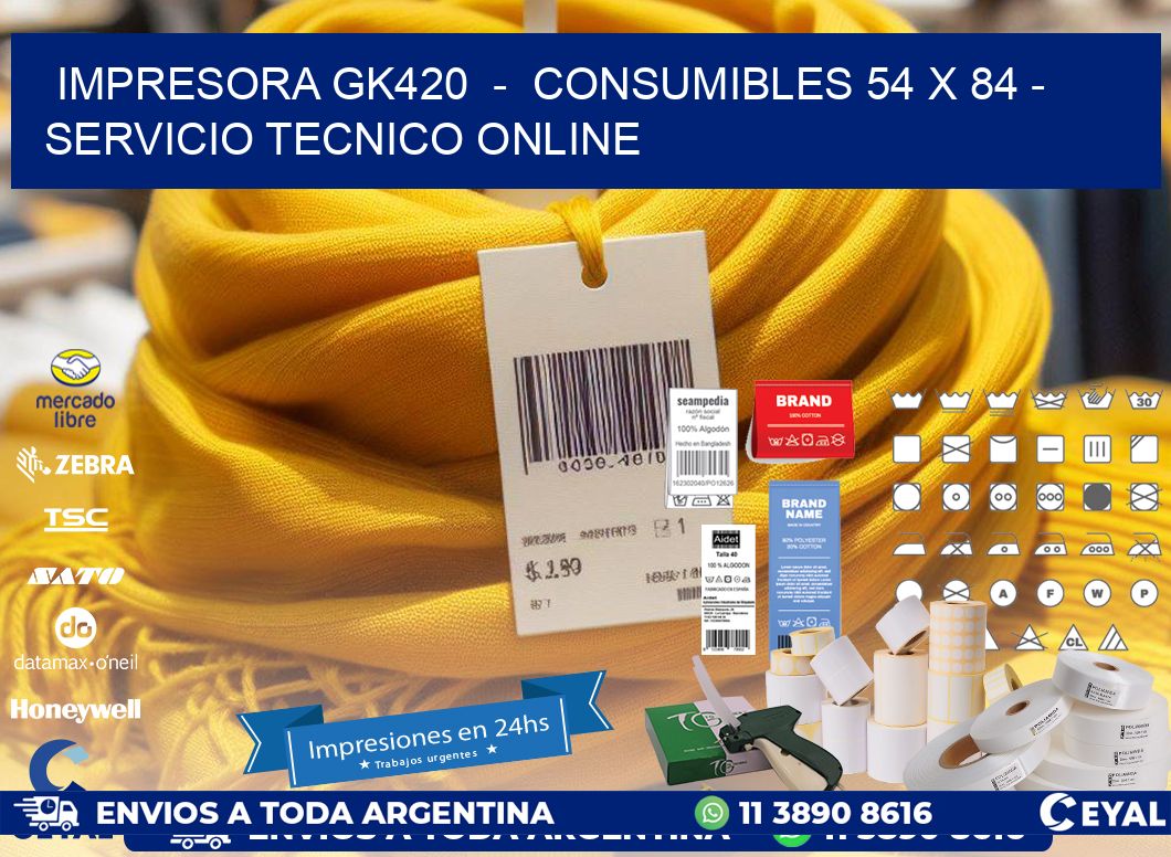 IMPRESORA GK420  -  CONSUMIBLES 54 x 84 - SERVICIO TECNICO ONLINE