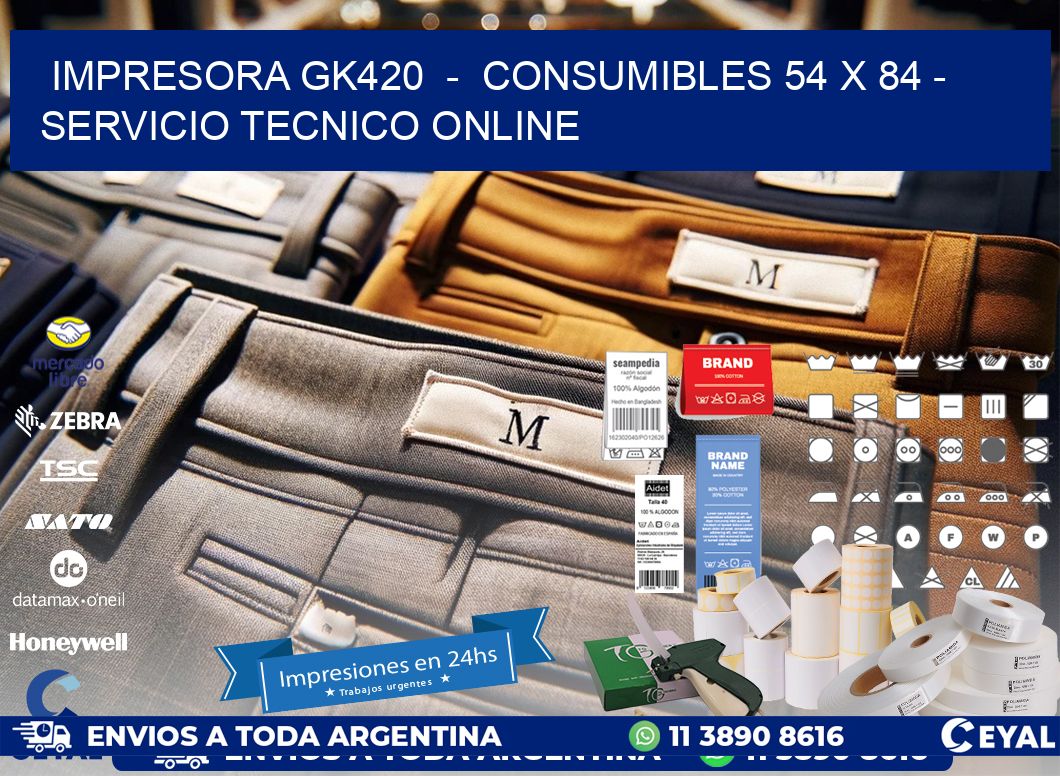 IMPRESORA GK420  -  CONSUMIBLES 54 x 84 - SERVICIO TECNICO ONLINE