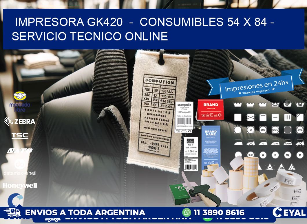 IMPRESORA GK420  –  CONSUMIBLES 54 x 84 – SERVICIO TECNICO ONLINE