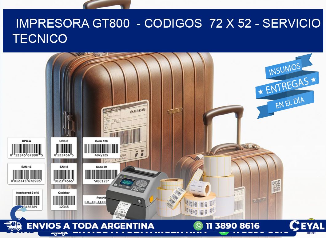 IMPRESORA GT800 - CODIGOS 72 x 52 - SERVICIO TECNICO