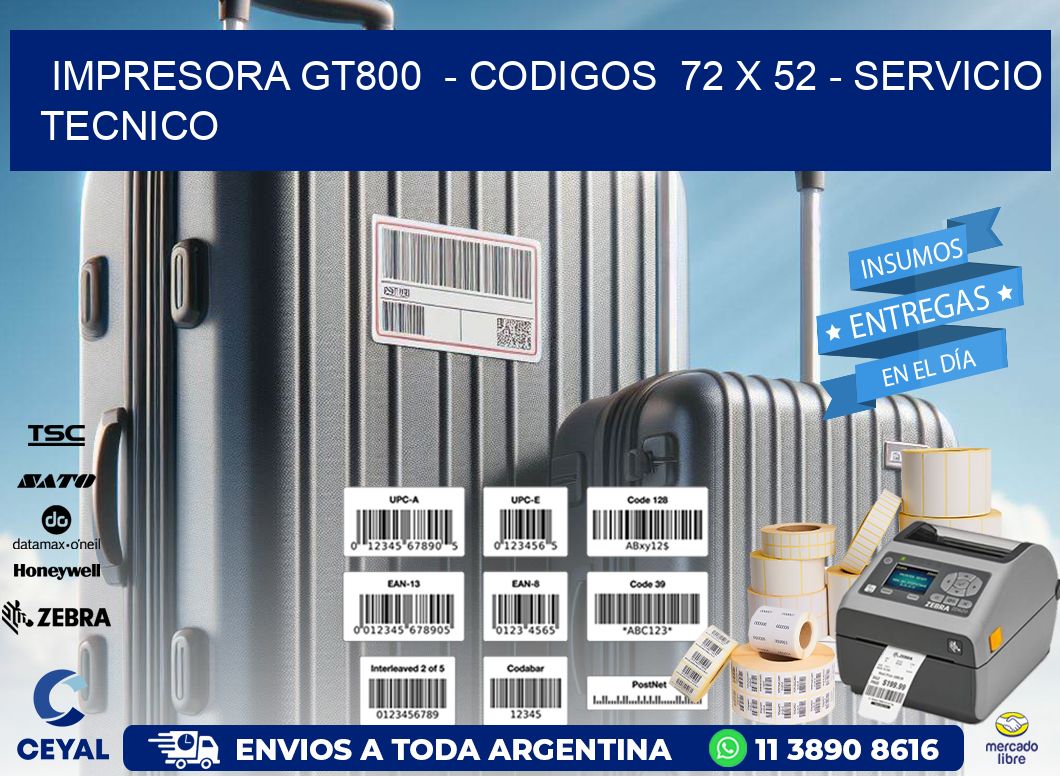 IMPRESORA GT800 - CODIGOS 72 x 52 - SERVICIO TECNICO