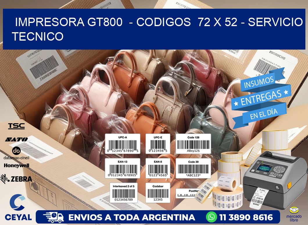 IMPRESORA GT800 - CODIGOS 72 x 52 - SERVICIO TECNICO